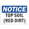 Signmission OSHA Notice, 5" Height, Top Soil (Red Dirt) Sign, 7" X 5", Landscape OS-NS-D-57-L-18695 - alternate 1